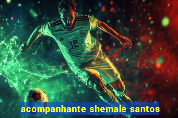 acompanhante shemale santos